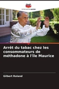 Cover: Arret du tabac chez les consommateurs de methadone a l'ile Maurice - Editions Notre Savoir