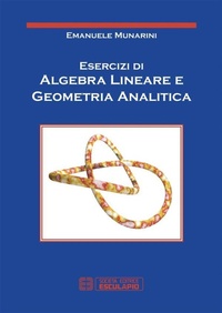 Abbildung von: Esercizi di algebra lineare e geometria analitica - Società Editrice Esculapio