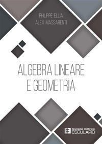 Abbildung von: Algebra Lineare e Geometria - Società Editrice Esculapio