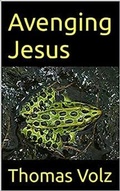 Cover: Avenging Jesus - Thomas Volz