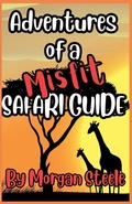 Cover: Adventures of a Misfit Safari Guide - Morgan Steele