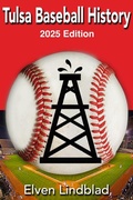 Cover: Tulsa Baseball History 2025 Edition (Books About Tulsa, #3) - Elven Lindblad
