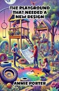 Cover: The Playground That Needed a New Design - Good Child Bookstore
