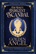 Cover: The Duke's Indecent Scandal (Indecent Dukes, #1) - Golden Angel