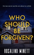 Cover: Who Should Be Forgiven (Better Never Lie, #2) - Rosalind Minett