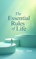 Cover: The Essential Rules of Life - Benak