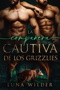 Cover: La Compa&ntilde;era Cautiva De Los Grizzlies (Aspen Ridge Pack: The Loners, #1) - Luna Wilder