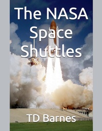 Enlarge image Cover: The NASA Space Shuttles - TD Barnes