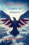 Cover: Agent Hawk Legacy of Atlantis - John May