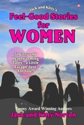 Cover: Jack and Kitty's Feel-Good Stories for Women: 51 Cozy and Heartwarming Tales - Jack and Kitty Media Group