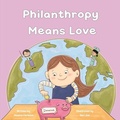 Cover: Philanthropy Means Love - Jessica Carbone Philanthropy Means Love