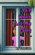 Cover: Ya'll Won't Let Me Sing - Maddcity Media Group