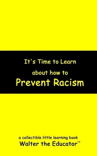 Enlarge image Cover: It's Time to Learn about How to Prevent Racism - Silent King Books