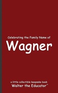 Cover: Celebrating the Family Name of Wagner - Silent King Books