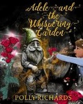 Cover: Adele and the Whispering Garden - Ceallaigh Publishing, LLC