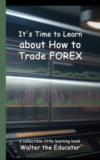 Enlarge image Cover: It's Time to Learn about How to Trade Forex - Silent King Books