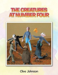 Enlarge image Cover: The Creatures at Number Four - AuthorHouse