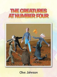 Enlarge image Cover: The Creatures at Number Four - AuthorHouse