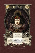 Cover: William Shakespeare's The Phantom of Menace: Star Wars Part the First - Insight Editions