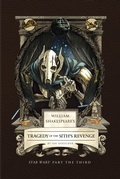 Cover: William Shakespeare's Tragedy of the Sith's Revenge: Star Wars Part the Third - Insight Editions