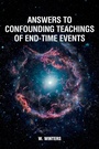 Cover: Answers to Confounding Teachings of End-Time Events - Christian Faith Publishing
