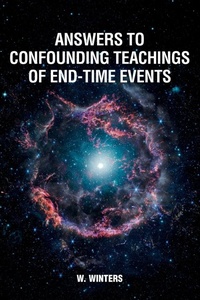 Enlarge image Cover: Answers to Confounding Teachings of End-Time Events - Christian Faith Publishing