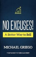 Cover: No Excuses! A Better Way to Sell - Michael Griego