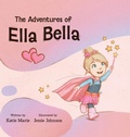 Cover: The Adventures of Ella Bella - Author Katie Marie LLC