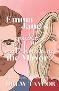 Cover: Emma Jane's Guide to Matchmaking the Mayor - Drew Taylor