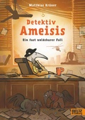 Cover: Detektiv Ameisis. Ein fast unl&ouml;sbarer Fall - Beltz Verlagsgruppe GmbH & Co. KG