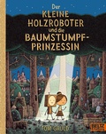 Cover: Der kleine Holzroboter und die Baumstumpfprinzessin - Beltz Verlagsgruppe GmbH & Co. KG