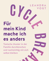 Enlarge image Cover: Cycle Breaker: Für mein Kind mache ich es anders - Beltz Verlagsgruppe GmbH & Co. KG