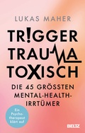 Abbildung von: Trigger, Trauma, toxisch - Beltz Verlagsgruppe GmbH & Co. KG