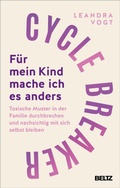 Cover: Cycle Breaker: F&uuml;r mein Kind mache ich es anders - Beltz eBook