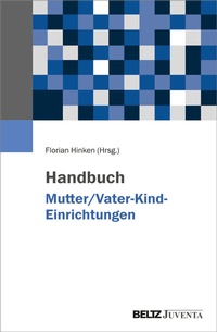Bild: Handbuch Mutter/Vater-Kind-Einrichtungen - Juventa Verlag ein Imprint der Beltz Verlagsgruppe GmbH & Co. KG