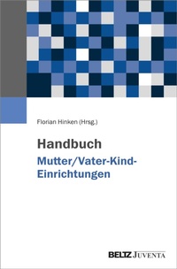 Abbildung von: Handbuch Mutter/Vater-Kind-Einrichtungen - Julius Beltz