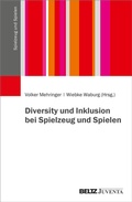 Cover: Diversity und Inklusion bei Spielzeug und Spielen - Juventa Verlag ein Imprint der Beltz Verlagsgruppe GmbH & Co. KG