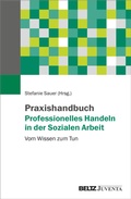 Cover: Praxishandbuch Professionelles Handeln in der Sozialen Arbeit - Juventa Verlag ein Imprint der Beltz Verlagsgruppe GmbH & Co. KG