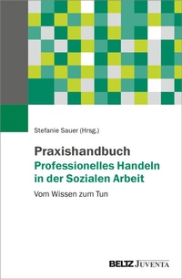 Abbildung von: Praxishandbuch Professionelles Handeln in der Sozialen Arbeit - Beltz Juventa