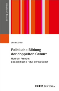 Abbildung von: Politische Bildung der doppelten Geburt - Juventa Verlag ein Imprint der Beltz Verlagsgruppe GmbH & Co. KG