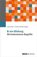 Cover: B wie Bildung. 66 bedeutsame Begriffe - Juventa Verlag ein Imprint der Beltz Verlagsgruppe GmbH & Co. KG