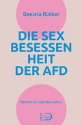 Cover: Die Sex-Besessenheit der AfD - Verlag J.H.W. Dietz Nachf. GmbH