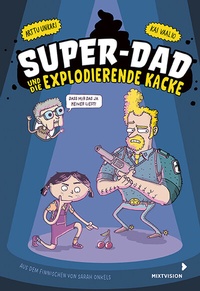 Abbildung von: Super-Dad und die explodierende Kacke - mixtvision