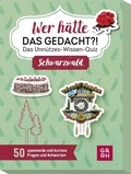 Cover: Wer h&auml;tte das gedacht?! Das Unn&uuml;tzes-Wissen-Quiz Schwarzwald - Groh