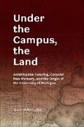 Cover: Under the Campus, the Land - University of Michigan Regional