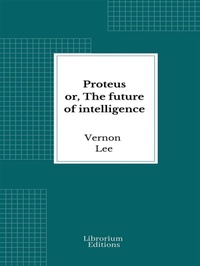 Enlarge image Cover: Proteus : or, The future of intelligence - Librorium Editions