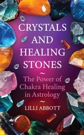Cover: Crystals and Healing Stones, The Power of Chakra Healing in Astrology - Mei Service