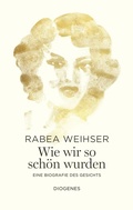 Cover: Wie wir so sch&ouml;n wurden - Diogenes