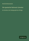 Cover: Die spanische National-Literatur - Antigonos Verlag