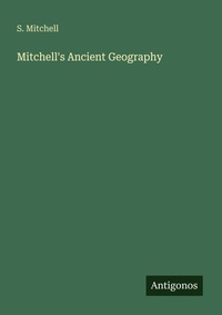 Enlarge image Cover: Mitchell's Ancient Geography - Antigonos Verlag
